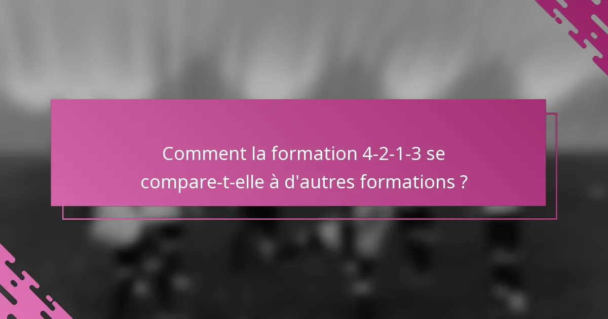 Comment la formation 4-2-1-3 se compare-t-elle à d'autres formations ?