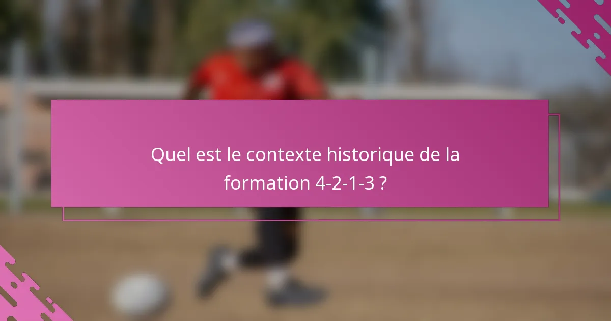 Quel est le contexte historique de la formation 4-2-1-3 ?