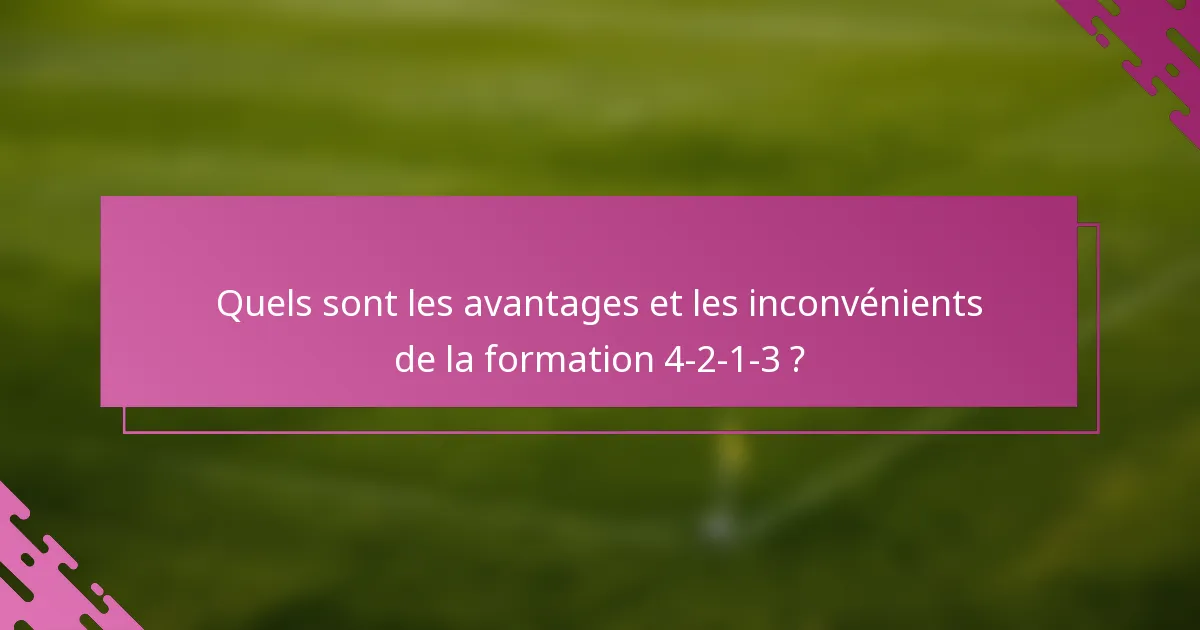 Quels sont les avantages et les inconvénients de la formation 4-2-1-3 ?